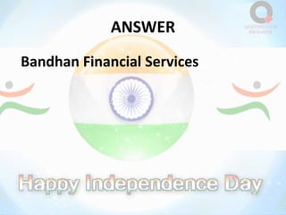 ANSWER
Bandhan Financial Services
 