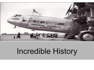 Incredible History
 