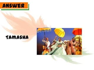 Answer




Tamasha
 