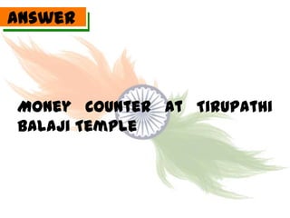 Answer



Money Counter at Tirupathi
Balaji Temple
 