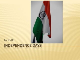 Independence days by ICAE 