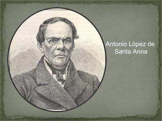 Antonio López de
Santa Anna
 