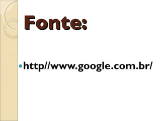 Fonte: 