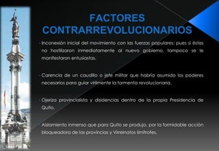 ACTA DE INDEPENDENCIA DE QUITO (1809)La Revolución en realidad significaba: la autonomía gubernativa, “sin los españoles europeos”.La insurrección del 10 de agosto de 1809 fue un movimiento revolucionario de esencia político- jurídico emancipadora. Quito sembró la semilla, y América siguió su ejemplo.