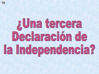 ¿Una tercera Declaración de la Independencia? 16 