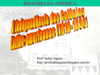 HISTÓRIA DA AMÉRICA




    Profº Isabel Aguiar
    http://profisabelaguiar.blogspot.com.br/
 