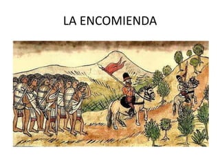 LA ENCOMIENDA
 
