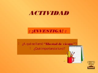 ACTIVIDAD

          ¡INVESTIGA!         


 ¿A qué se llamó “Libertad de vientre”?
        ¿Qué importancia tuvo?
 