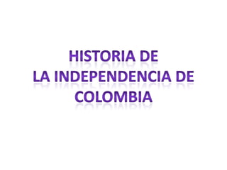 Historia de  la independencia de  Colombia 