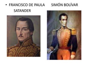 • FRANCISCO DE PAULA SIMÓN BOLÍVAR
SATANDER
 