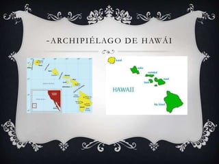 -ARCHIPIÉLAGO DE HAWÁI 
 