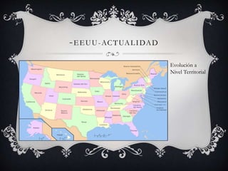 -EEUU-ACTUALIDAD 
Evolución a 
Nivel Territorial 
 