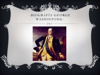 -BIOGRAFÍA GEORGE 
WASHINTONG- 
 