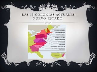 -LAS 1 3 COLONIAS ACTUALES - 
NUEVO ESTADO- 
 