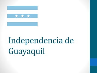 Independencia de
Guayaquil
 
