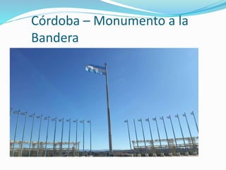 Córdoba – Monumento a la
Bandera
 