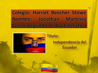 Título:
Independencia del
Ecuador
 