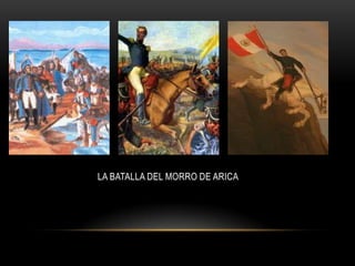 LA BATALLA DEL MORRO DE ARICA
 