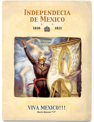 Independecia
  de Mexico
  1810                1821




 VIVA MEXICO!!!
    Miguel Hildalgo
 