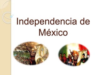 Independencia de 
México 
 