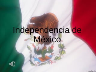 Independencia de
México
 