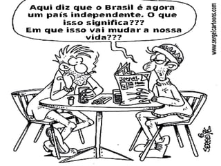 BRASIL COLÔNIA (1500 – 1822)BRASIL COLÔNIA (1500 – 1822)
O PROCESSO DE INDEPENDÊNCIAO PROCESSO DE INDEPENDÊNCIA
 