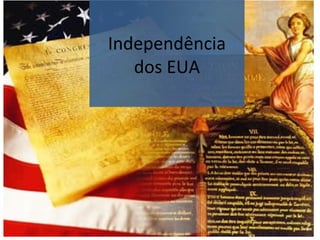 Independência
dos EUA
 