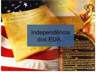 Independência
dos EUA.
 