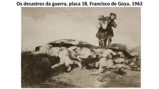 Os desastres da guerra, placa 18, Francisco de Goya, 1963
 