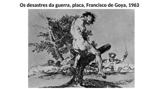 Os desastres da guerra, placa, Francisco de Goya, 1963
 