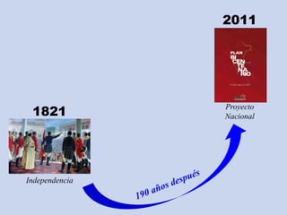 Independencia
Proyecto
Nacional1821
2011
 