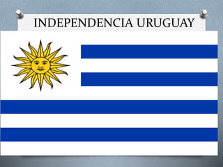 INDEPENDENCIA URUGUAY 
 