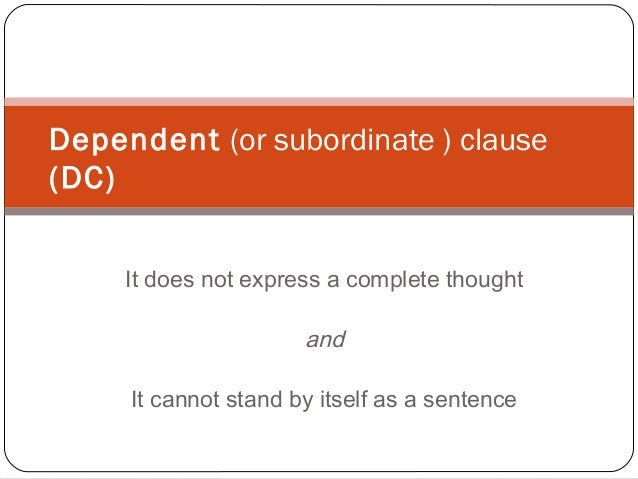 Independent and Dependent Clause Independent and Dependent Clause