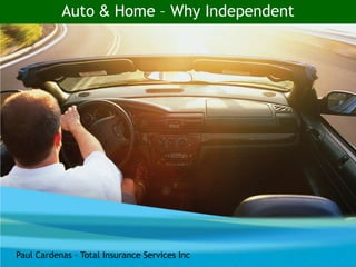 Auto & Home – Why Independent
Paul Cardenas – Total Insurance Services Inc
 