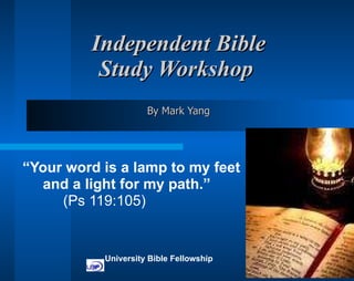 Independent Bible Study Workshop   By Mark Yang ,[object Object],[object Object],[object Object],[object Object],[object Object]