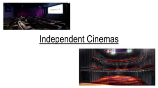 Independent Cinemas
 