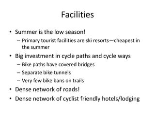Facilities<br />Summer is the low season!<br />Primary tourist facilities are ski resorts—cheapest in the summer<br />Big ...