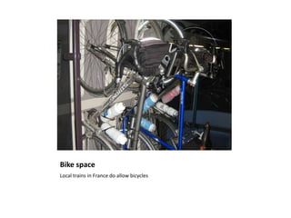 Bike space<br />Local trains in France do allow bicycles<br />