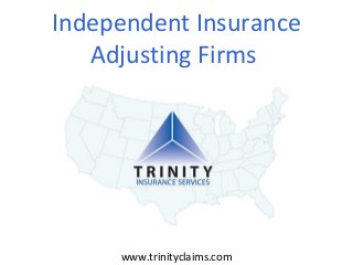 Independent Insurance
Adjusting Firms

www.trinityclaims.com

 