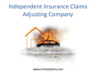 www.trinityclaims.com
Independent Insurance Claims
Adjusting Company
 