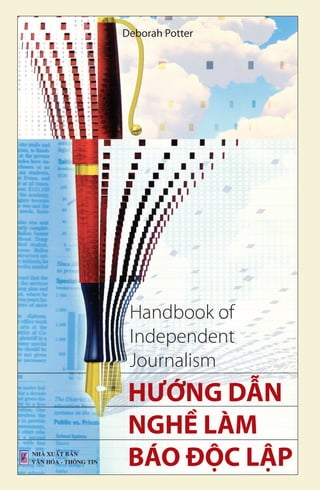 Deborah Potter




 Handbook of
 Independent
 Journalism
 HƯ NG D N
 NGH LÀM
 BÁO Đ C L P
 