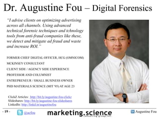 Augustine Fou- 19 -
Dr. Augustine Fou – Digital Forensics
“I advise clients on optimizing advertising
across all channels....