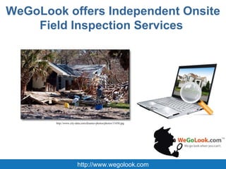 WeGoLook offers Independent Onsite Field Inspection Services  http://www.wegolook.com http://www.city-data.com/disaster-photos/photos/11650.jpg 