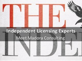 Independent Licensing Experts
Meet Madora Consulting
cc: boardshots - https://www.flickr.com/photos/27605401@N00
 