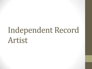 Independent Record
Artist
 