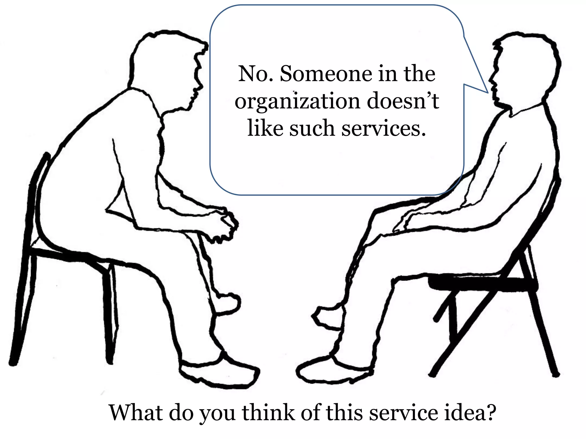 No. Someone in the
organization doesn’t
like such services.

What do you think of this service idea?

 