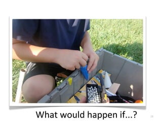 What	
  would	
  happen	
  if...? 13
 