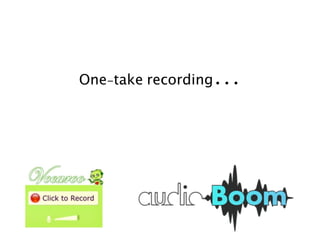 One-take recording...
 