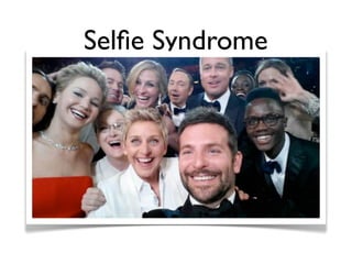 Selﬁe Syndrome
 