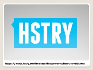 https://www.hstry.co/timelines/history-of-cuban-u-s-relations
242
 